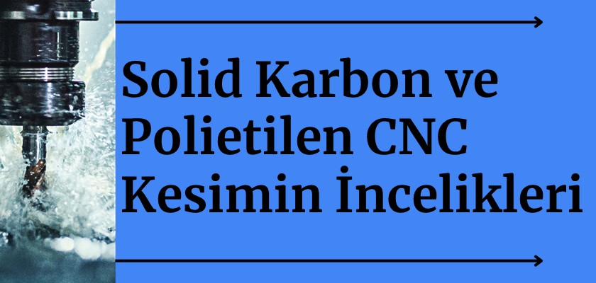 Solid Polikarbon ve Polietilen Malzemelerde CNC Kesimin İncelikleri